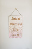 Here Comes the Sun