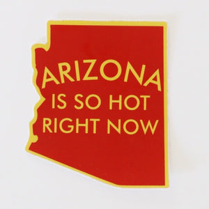 Arizona Is So Hot Right Now Sticker