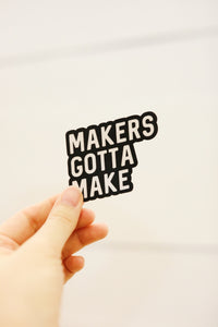 Makers Gotta Make
